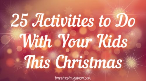 25 Activities to Do With Your Kids This Christmas - Twin Cities Frugal Mom