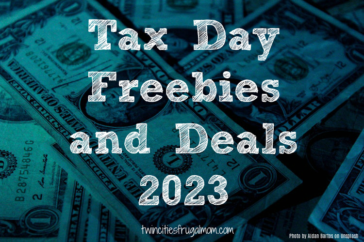 Tax Day Freebies & Deals 2023 Twin Cities Frugal Mom