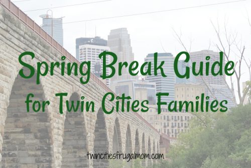 Spring Break Guide for Twin Cities Families 2025 - Twin Cities Frugal Mom