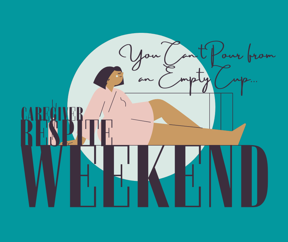 Caregiver Respite Weekend